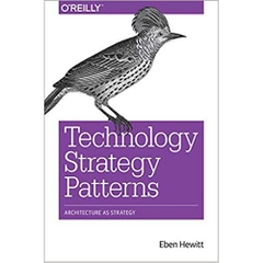 Technology Strategy Patterns: Architecture as Strategy