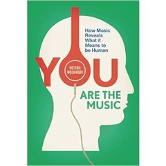 You Are the Music: How Music Reveals What it Means to be Human