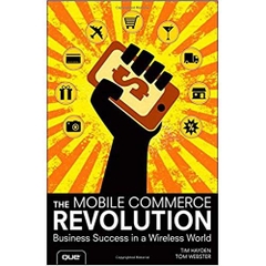 The Mobile Commerce Revolution: Business Success in a Wireless World (Que Biz-Tech)