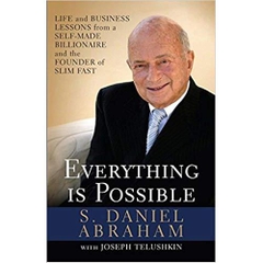 Everything is Possible: Life and Business Lessons from a Self-Made Billionaire and the Founder of Slim-Fast