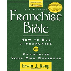 Franchise Bible (Franchise Bible: How to Buy a Franchise or Franchise Your Own Business)