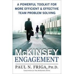 The McKinsey Engagement: A Powerful Toolkit For More Efficient and Effective Team Problem Solving