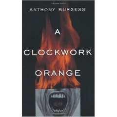 A Clockwork Orange by Anthony Burgess