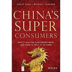 China's Super Consumers: What 1 Billion Customers Want and How to Sell it to Them