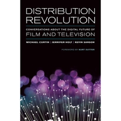 Distribution Revolution: Conversations about the Digital Future of Film and Television