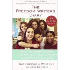 The Freedom Writers Diary: How a Teacher and 150 Teens Used Writing to Change Themselves and the World Around Them