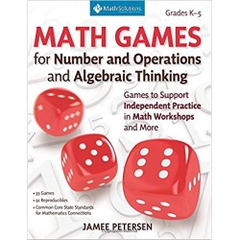 Math Games for Number and Operations and Algebraic Thinking: Games to Support Independent Practice in Math Workshops and More, Grades K-5