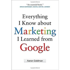 Everything I Know about Marketing I Learned From Google