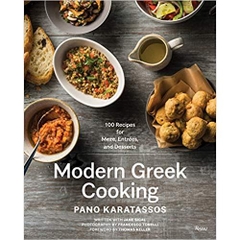 Modern Greek Cooking: 100 Recipes for Meze, Entrées, and Desserts