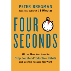 Four Seconds: All the Time You Need to Stop Counter-Productive Habits and Get the Results You Want