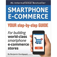 Smartphone E-commerce: Your step-by-step guide for building world-class smartphone e-commerce stores (Full-Color) 1st Edition