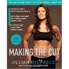 Making the Cut: The 30-Day Diet and Fitness Plan for the Strongest, Sexiest You