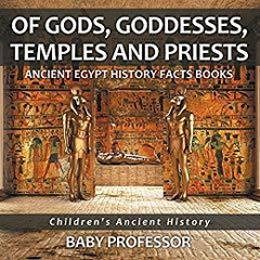 Of Gods, Goddesses, Temples and Priests - Ancient Egypt History Facts Books | Children's Ancient History