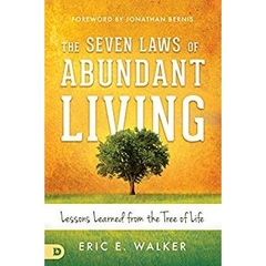 The Seven Laws of Abundant Living: Lessons Learned from The Tree of Life