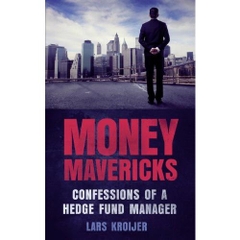 Money Mavericks: Confessions of a Hedge Fund Manager