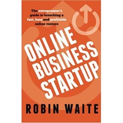 Online Business Startup: The entrepreneur's guide to launching a fast, lean and profitable online venture