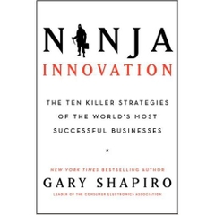 Ninja Innovation: The Ten Killer Strategies of the World's Most Successful Businesses