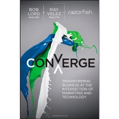 Converge: Transforming Business at the Intersection of Marketing and Technology