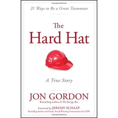 The Hard Hat: 21 Ways to Be a Great Teammate