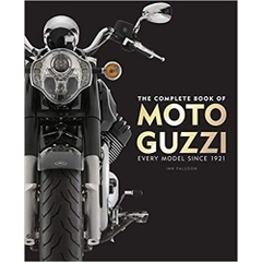 The Complete Book of Moto Guzzi: Every Model Since 1921