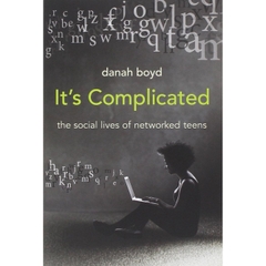 It's Complicated: The Social Lives of Networked Teens