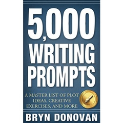 5,000 WRITING PROMPTS: A Master List of Plot Ideas, Creative Exercises, and More