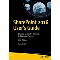 SharePoint 2016 User's Guide: Learning Microsoft's Business Collaboration Platform