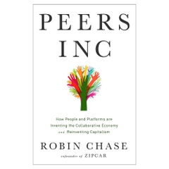 Peers Inc: How People and Platforms Are Inventing the Collaborative Economy and Reinventing Capitalism