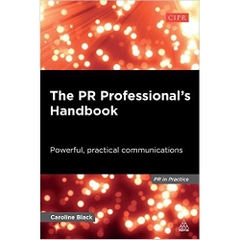 The PR Professional's Handbook: Powerful, Practical Communications