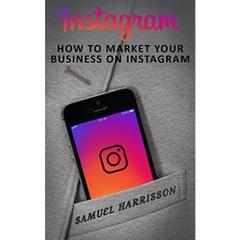 Instagram: How To Market Your Business On Instagram