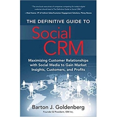 The Definitive Guide to Social CRM: Maximizing Customer Relationships with Social Media to Gain Market Insights, Customers, and Profits (FT Press Operations Management) 1st Edition