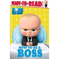 How to Be a Boss (The Boss Baby Movie)