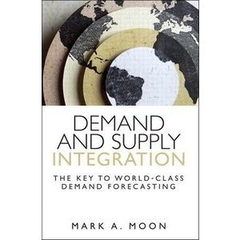 Demand and Supply Integration: The Key to World-Class Demand Forecasting