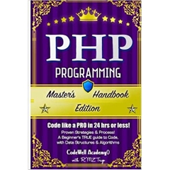 Php: Programming, Master's Handbook: A TRUE Beginner's Guide! Problem Solving, Code, Data Science, Data Structures & Algorithms (Code like a PRO in ... engineering, r programming, iOS development,)