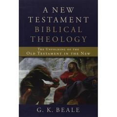 A New Testament Biblical Theology: The Unfolding of the Old Testament in the New