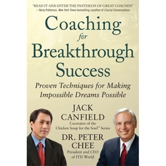 Coaching for Breakthrough Success: Proven Techniques for Making Impossible Dreams Possible