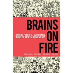 Brains on Fire: Igniting Powerful, Sustainable, Word of Mouth Movements