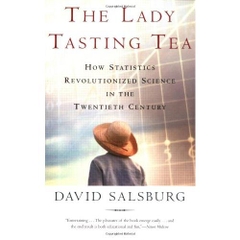 The Lady Tasting Tea: How Statistics Revolutionized Science in the Twentieth Century