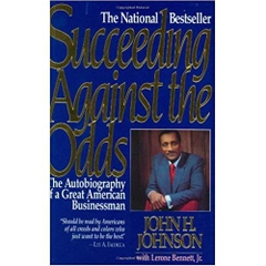 Succeeding Against the Odds: The Autobiography of a Great American Businessman