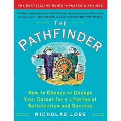 The Pathfinder: How to Choose or Change Your Career for a Lifetime of Satisfaction and Success