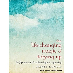 The Life-Changing Magic of Tidying Up: The Japanese Art of Decluttering and Organizing (Audibook)