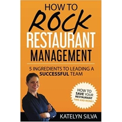 How to Rock Restaurant Management: 5 Ingredients to Leading a Successful Team