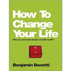 How To Change Your Life: Who am I and what should I do with my life