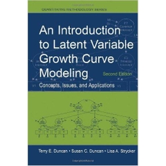 An Introduction to Latent Variable Growth Curve Modeling: Concepts, Issues, and Application, Second Edition