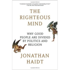 The Righteous Mind: Why Good People Are Divided by Politics and Religion