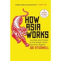 How Asia Works: Success and Failure in the World's Most Dynamic Region