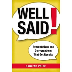 Well Said!: Presentations and Conversations That Get Results