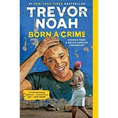 Born a Crime: Stories from a South African Childhood