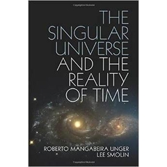 The Singular Universe and the Reality of Time: A Proposal in Natural Philosophy