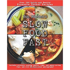 Bob Warden's Quick and Hearty Pressure Cooker Recipes Cookbook(Best of the Best Presents) - Slow Food Fast